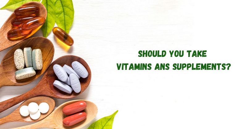 Should You Take Vitamins ans Supplements_